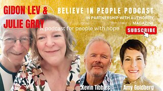 EP. 23: BELIEVE IN PEOPLE. Meet Gidon Lev & Julie Gray