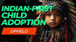 Indian Child Welfare Act: A Triumph for Native American Families in Supreme Court Ruling