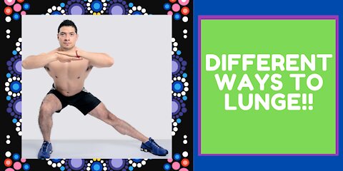 DIFFERENT WAYS OF DOING THE LUNGE!!