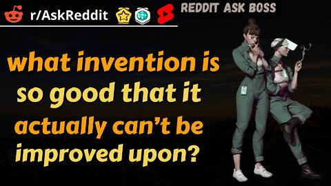 what invention is so good that it actually can’t be improved upon? #shorts nsfw #askreddit