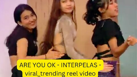ARE YOU OK - INTERPELAS - viral_trending reel video 0.3(2023)