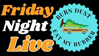 Friday Night Live! Eat Rubber, Burn Dust!