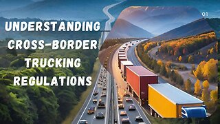 Understanding Cross-border Trucking Regulations