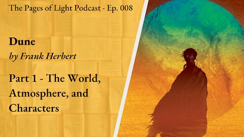 Dune - The World, Atmosphere, and Characters | Pages of Light Podcast Ep. 008