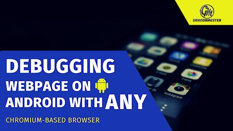 How to Debug Websites on Android Devices using Windows PC Browser Tools (2021)
