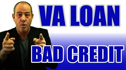 VA loan with bad credit