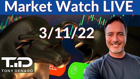 Market Watch Live Stream 3-11-22 | Tony Denaro