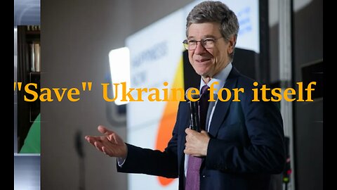 "SAVE" Ukraine for itself - Prof Jeffrey Sachs