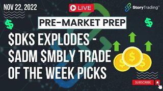 11/22/22 Pre-Market Prep: $DKS Explodes - $ADM $MBLY Trade of the Week Picks