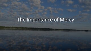 Sermon Only | The Importance of Mercy | 20210728