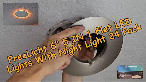 FreeLicht 6" 5 IN 1 Flat LED Lights With Night Light 24 Pack, Review And Installation Tutorial