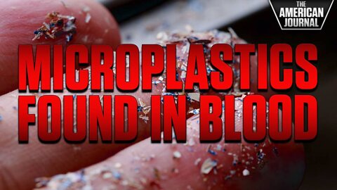 Study: Microplastics Discovered In Human Blood For The First Time