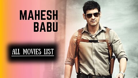 Mahesh Babu All Movies List | Mahesh Babu Hits And Flops Movies List