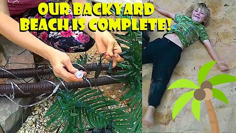 Beach ep 3: Constructing an Off Grid Mini Beach in Our Backyard! With Solar Powered Palm Trees