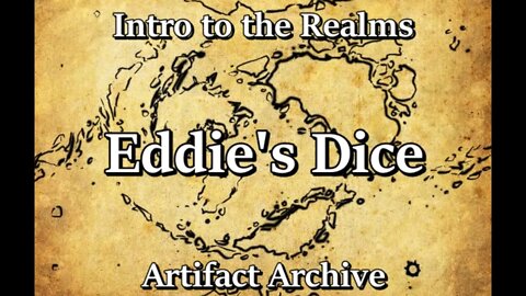 Intro to the Realms S3E29 - Eddie's Dice - Artifact Archive