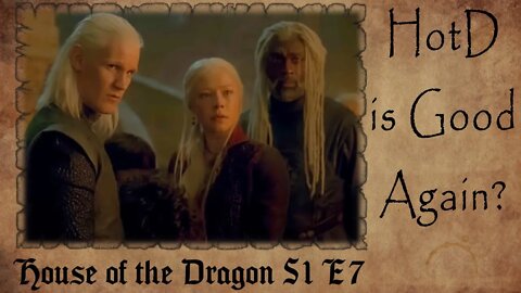 House of the Dragon Episode 7 REVIEW | HotD is GOOD Again?
