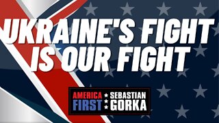 Ukraine's Fight is Our Fight. Sebastian Gorka on AMERICA First