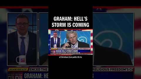 Graham: Hell's Storm is Coming
