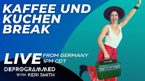 LIVE from Germany - Kaffee und Kuchen Break with Keri Smith