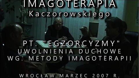 EGZORCYZMY - UWOLNIENIA DUCHOWE,ZAKRESU PSYCHOLOGII,MEDYCYNY W PRACY Z PODŚWIADOMOŚCIĄ/2007©TV IMAGO