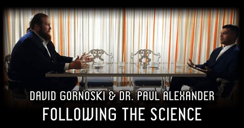 Following the Science with Dr. Paul Alexander