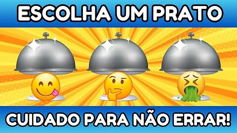 ESCOLHA UM PRATO | PODE VIR COISA BOA OU RUIM | QUIZ DE ESCOLHAS