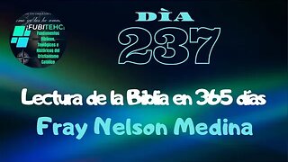 - DÍA 237 - Lectura de la Biblia en un año. Por: Fray Nelson Medina.