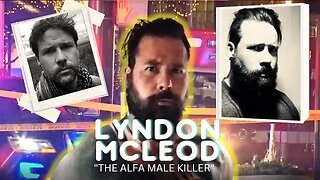 Lyndon McLeod | Before They Were Criminal | The Alpha Male Kіller