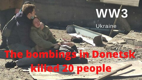 WW3. THE BOMBINGS IN CENTRAL DONETSK KILLED 20 PEOPLE