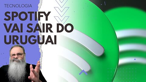 SPOTIFY vai ABANDONAR o URUGUAI devido a LEI de DIREITOS AUTORAIS similar a que QUEREM APROVAR AQUI