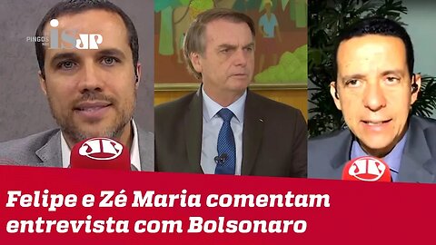 Felipe e Zé Maria comentam entrevista com Bolsonaro