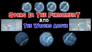 Flat Earth: Stars In The Firmament And The Divided Waters Above