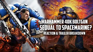 Is Warhammer: 40k Boltgun, Sequel to Spacemarine? Final Trailer Reaction/Breakdown