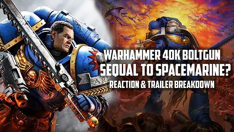 Is Warhammer: 40k Boltgun, Sequel to Spacemarine? Final Trailer Reaction/Breakdown