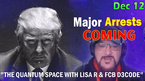 Major Decode Situation Update 12/12/23: "THE QUANTUM SPACE WITH LISA R & FCB D3CODE"