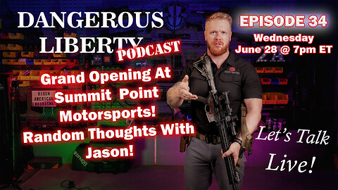 Dangerous Liberty Ep 34 - Grand Opening and Random Thoughts With Jason