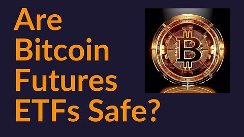 Are Bitcoin Futures ETFs Safe?
