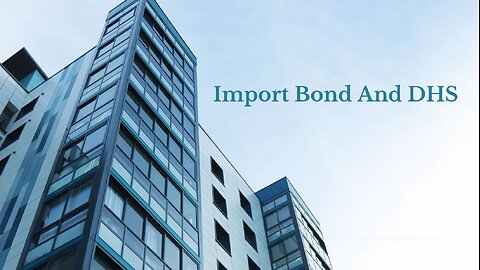 Import Bond and DHS: What You Need to Know
