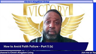 How to Avoid Faith Failure Part 5 (b)