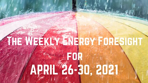 The Weekly Energy Foresight for April 26-30, 2021