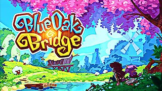 BLUE OAK BRIDGE Gameplay [no commentary]