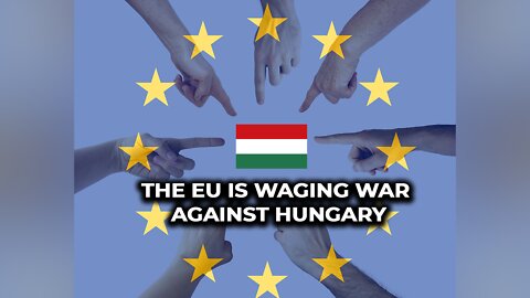The EU is waging war against Hungary
