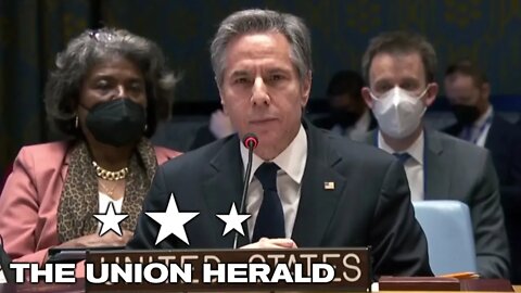 Secretary of State Blinken Delivers Remarks on Russia-Ukraine at the UN Security Council