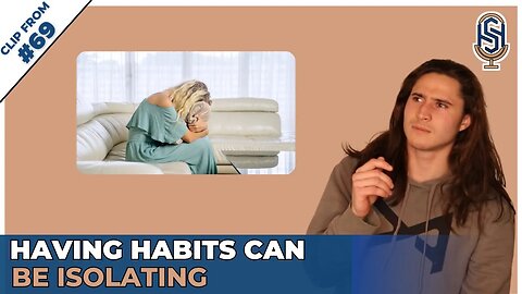 Having Habits Can Be Isolating | Harley Seelbinder Clips