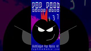 EPISODE 37 - BUBBLEGUM AND POP ROCKS PLAYLIST #8 | POP PUNK RADIO SHOW (PPRS-0037)