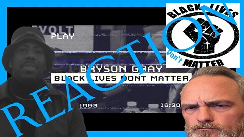 Bryson Gray Black Lives Don’t Matter Reaction