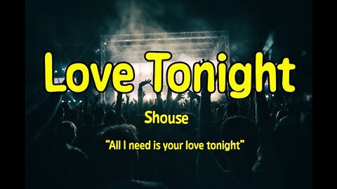 Shouse - Love Tonight | Lyrics | "All I need is your love tonight" Sub. English & Spanish *REMIX*