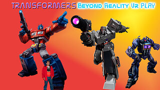 Transformers Beyond Reality VR play