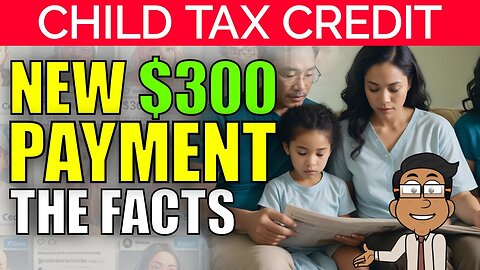 Breaking News: $300 Child Tax Credit for July 2024 - What You Need to Know!