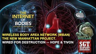WIRELESS BODY AREA NETWORK (WBAN) - THE NEW MANHATTAN PROJECT -- WIRED FOR DESTRUCTION -- HOPE & TIVON